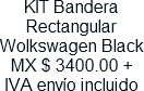 KIT Bandera Rectangular Wolkswagen Black MX $ 3400.00 + IVA envio incluido